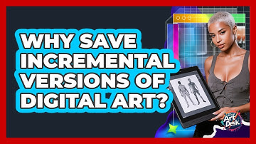 Why Save Incremental Versions Of Digital Art?