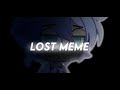 Lost meme || gacha club || vent? (Something new)