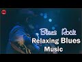 Relaxing Blues ✰  Rock Ballads Music ✰ Best Blues Songs of All Time ✰ #11