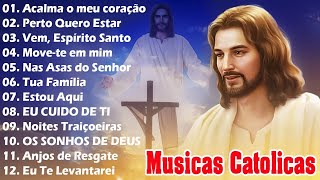 Top 30 Musicas Catolicas : Acalma o Meu Coração / Perto Quero Estar / Vem, Espírito Santo ....