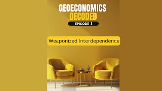 Episode 3 - Weaponized Interdependence