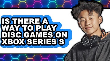 Is There a Way to Play Disc Games on Xbox Series S 2025 (Only Way)