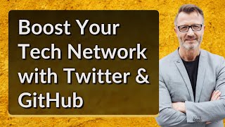 Boost Your Tech Network with Twitter & GitHub