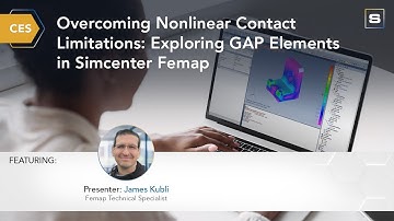 CES: Overcoming Nonlinear Contact Limitations  Exploring GAP Elements in Simcenter Femap