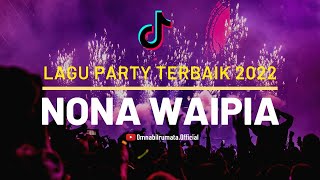NONA WAIPIA - LAGU TIMUR NONA WAIPIA - Terbaru 2022 Tiktok Viral Party
