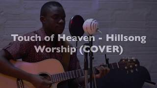 Touch Of Heaven - Hillsong Worship (COVER)