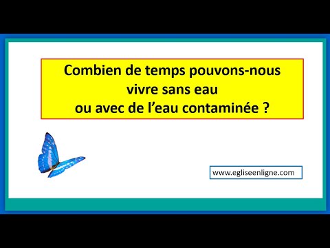 Combien de Temps Pouvons Nous Vivre sans Eau