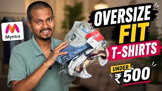 Best Oversize Fit T-SHIRTS for MEN under ₹500 from Myntra