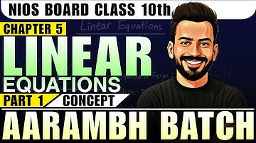 NIOS Maths Class 10th Linear Equation Chapter 5 | Full Concept + Tricks  | Aaraambh Batch
