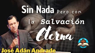 Aunque No Tenía Nada Alcanzo La Salvación Eterna - José Adán Andrade by Predicas de sana doctrina  2,706 views 3 months ago 5 minutes, 21 seconds