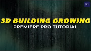 3D Building Growing Effect - Premiere Pro Tutorial