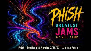 Phish - Pebbles and Marbles 2/20/03 - Allstate Arena