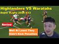 Review: Highlanders VS Waratahs Super Rugby R13 Reactions, Analysis, Recap, Rant.