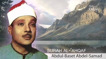 Surah  Al-'Ahqaf . Abdul Basset Abdul Samad - سورة الأحقاف