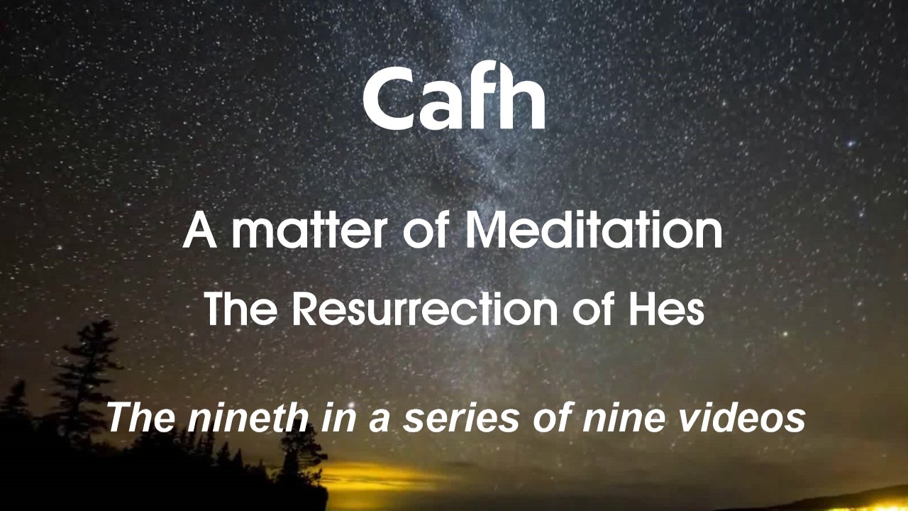 Cafh | A matter of Meditation (9/9): The Resurrection of Hes