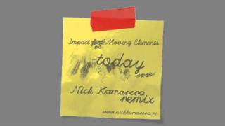 Impact vs Moving Elements - Today (Nick Kamarera Remix)