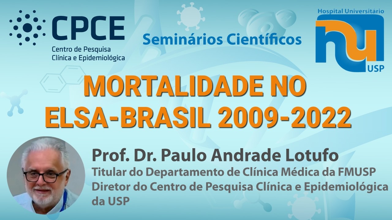MORTALIDADE NO ELSA-BRASIL 2009 -2022 - Prof. Dr. Paulo Andrade Lotufo