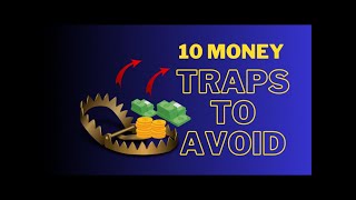 10 Money Traps to Avoid in order to build Wealth!