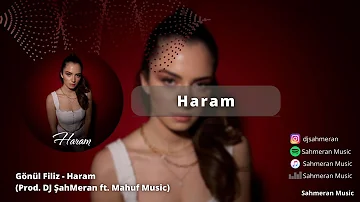 Gönül Filiz - Haram ( Prod. DJ ŞahMeran ft. Mahuf Music )