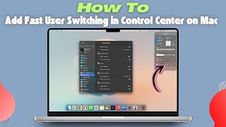 How to Add Fast User Switching in Control Center on Mac