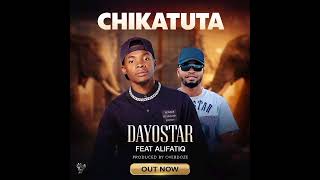 Dayostar Ft Alifatiq  Chikatuta  