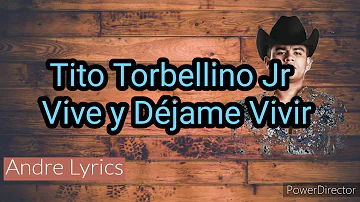 Tito Torbellino Jr - Vive y Déjame Vivir (Letra)