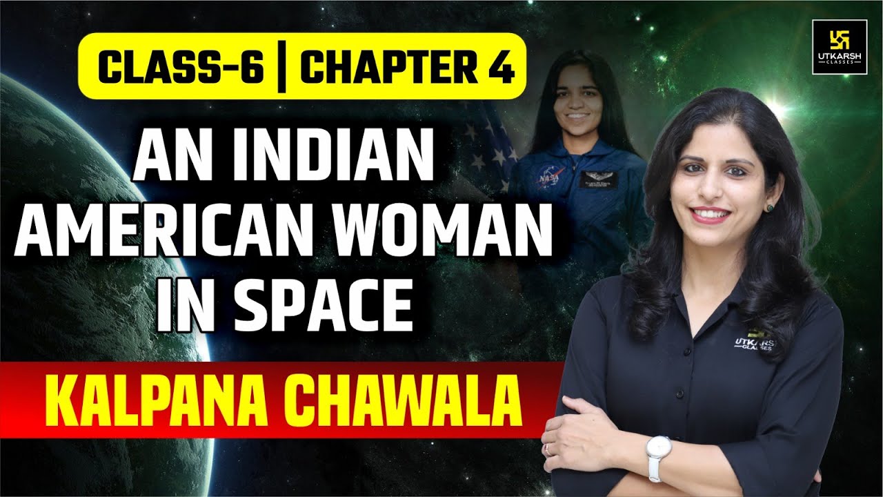 Class 6 Eng An Indian American Woman in Space: Kalpana Chawla's ...