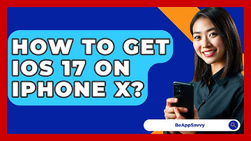 How To Get iOS 17 On iPhone X? - Be App Savvy