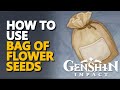 Bag of flower seeds genshin impact how to use