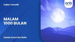 Malam 1000 Bulan  Ustadz Ammi Nur Baits