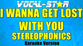 I Wanna Get Lost With You - Stereophonics | Karaoke Song With Lyrics