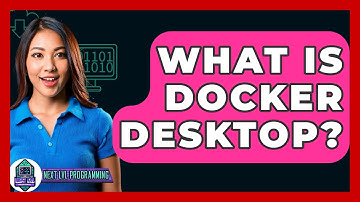 What Is Docker Desktop? - Next LVL Programming