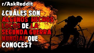 ¿Cuáles son algunos hechos locos de la Segunda Guerra Mundial que conoces?