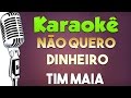 🎤 Não Quero Dinheiro - Tim Maia - Karaokê