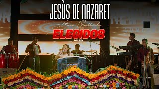 JESÙS DE NAZARET - ANA GABRIELA Y SU GRUPO LOS ELEGIDOS DEL REY | CONCIERTO EN VIVO 2023 chords