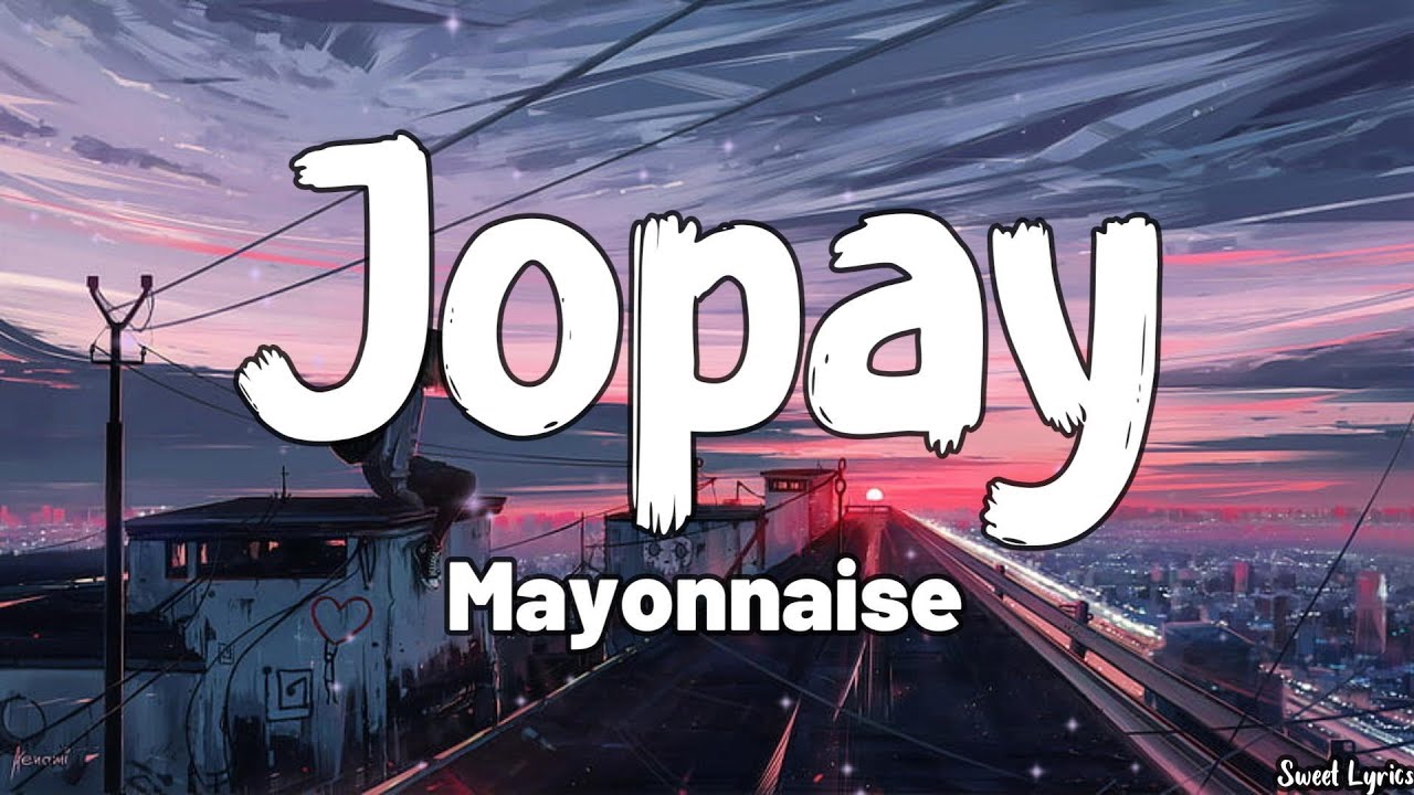 Jopay (Lyrics) Mayonnaise YouTube