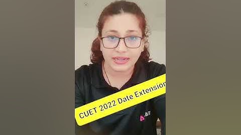 CUET 2022 Date Extended ? | CUET 2022 Form Fill Up Date | CUET 2022 Latest Update