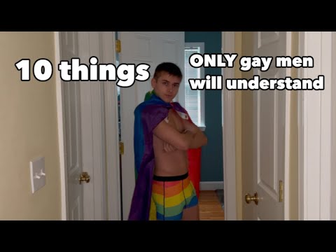 10 things only gay men will understand 🧠