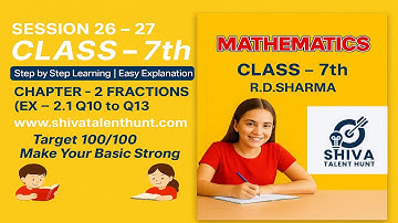 👉 Class 7 Math Chapter 2 Fractions | Ex 2.1 (Q10 to Q13) Full Explanation | R.D. Sharma | NCERT CBSE
