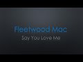 Fleetwood Mac Say That You Love Me Lyrics