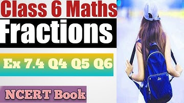 Class 6 l Chapter 7 "Fractions" l Ex.  7.4 " Q4 Q5 Q6 " l  NCERT Book l Mathematics l Sheewali Garg