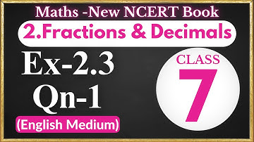 Ex. 2.3 - Qn-1 - Fractions & Decimals-Chapter 2-Class 7 Maths |NCERT|CBSE|English Medium|NewSyllabus