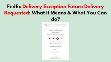 FedEx Delivery Exception Future Delivery Requested: What It Means & What You Can do?