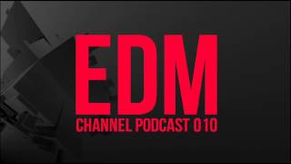 EDM Channel | Podcast 010