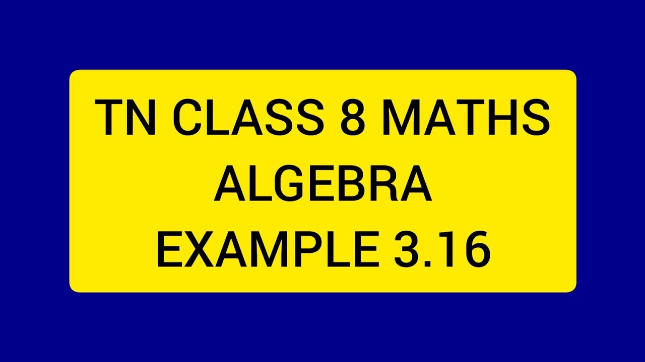 TN CLASS 8 MATHS ALGEBRA EXAMPLE 3.16 - YouTube