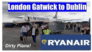 RYANAIR - London Gatwick (LGW) to Dublin (DUB) - Dirty Plane!!