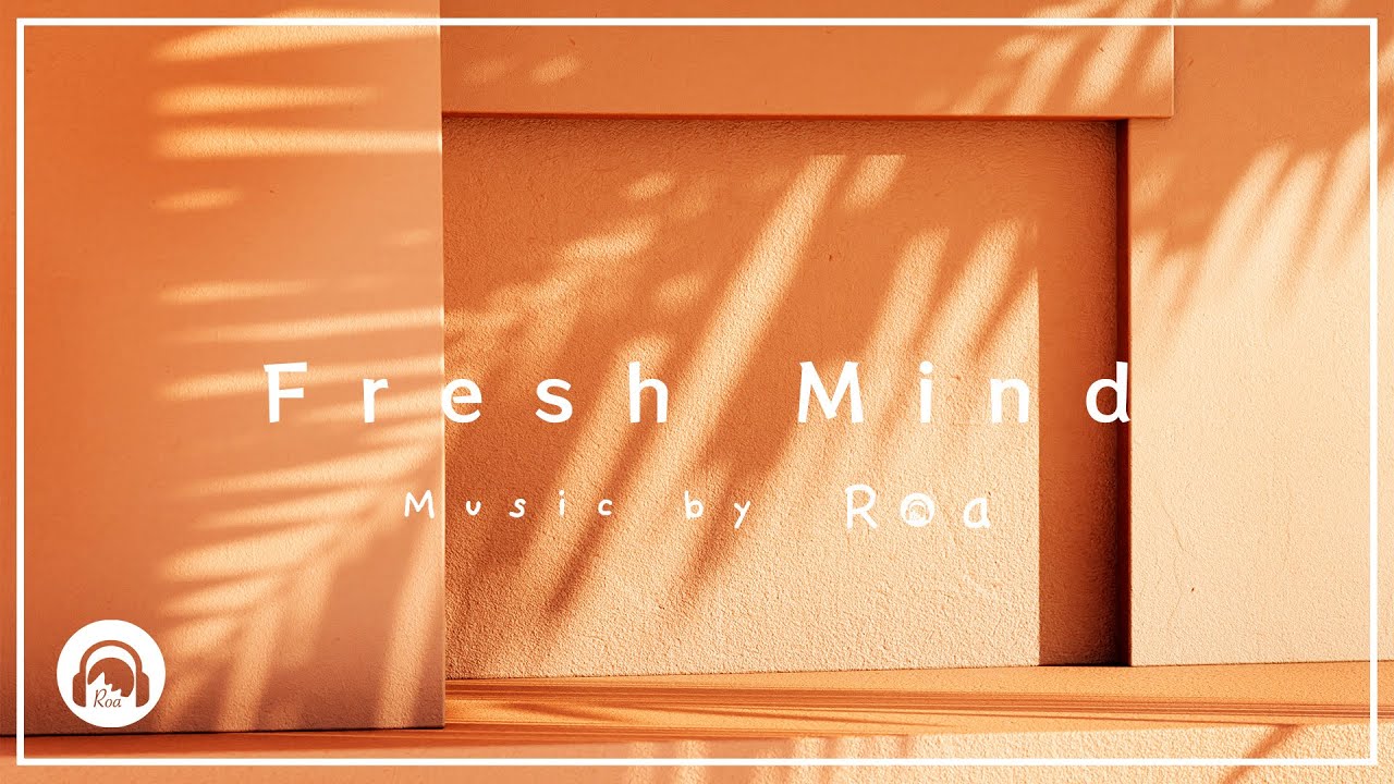 Roa - Fresh Mind 【Official】