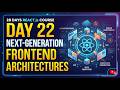 Day 22: Next-Generation Frontend Architectures