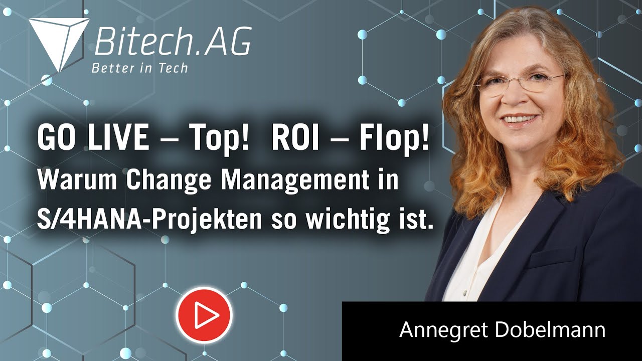 GO LIVE - TOP! ROI - FLOP! Warum Change Management in S/4HANA Projekten so wichtig ist | Bitech AG