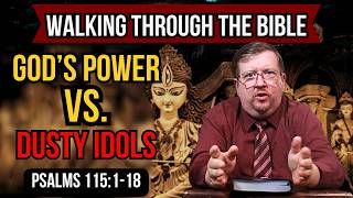 The Power of God vs The Emptiness of Idols | Psalms 115:1-18